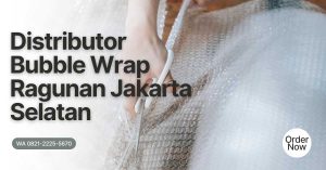Distributor Bubble Wrap Ragunan Jakarta Selatan - Harga Bersahabat untuk Online Shop