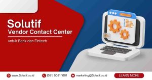 Solutif - vendor contact center untuk bank dan fintech