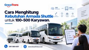 Cara Menghitung Kebutuhan Armada Shuttle untuk 100–500 Karyawan