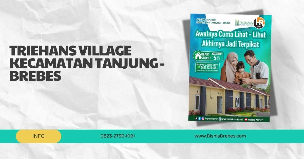 perumahan triehans village kecamatan tanjung brebes